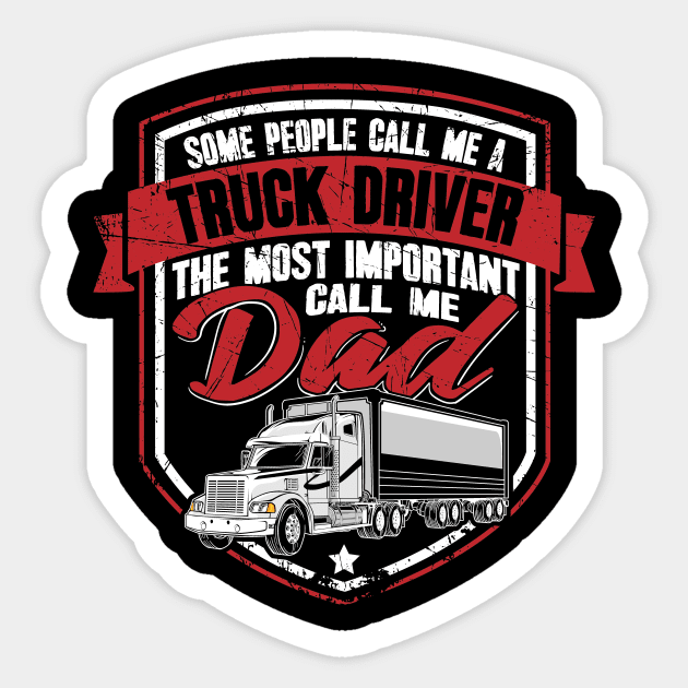 Some people call me a truck driver the most important call me dad Sticker by captainmood